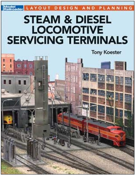 Book cover of 'Steam & Diesel Locomotive Servicing Terminals' by Tony Koester with a model train scene on the cover.