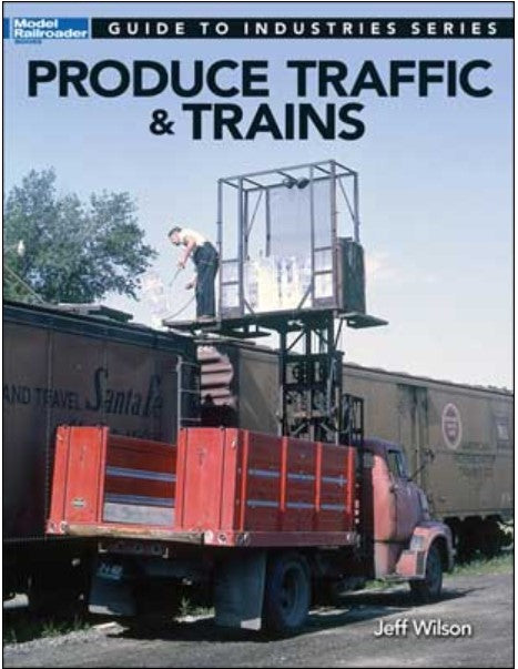 Book cover of 'Produce Traffic & Trains' by Jeff Wilson featuring a man on a lift working on a truck.