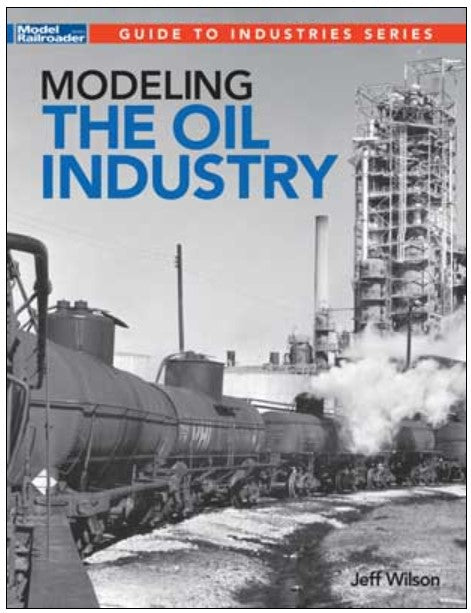 Book cover of 'Modeling the Oil Industry' by Jeff Wilson, featuring a train and industrial complex.